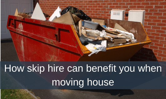 How skip hire can benefit you when moving house