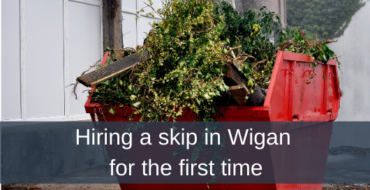 Hiring a skip in Wigan for the first time
