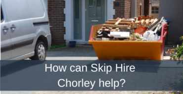 How can Skip Hire Chorley help?